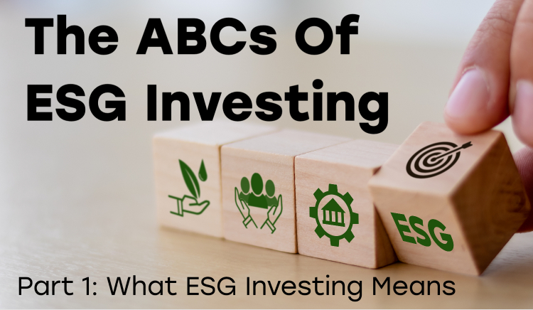 Thumbnail for The ABCs Of ESG Investing Part 1: What ESG Investing Means