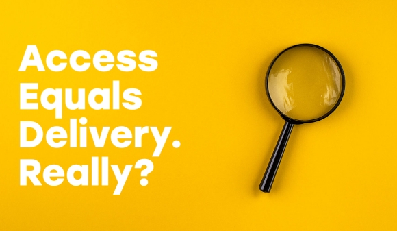 Thumbnail for Access Equals Delivery. Really?  