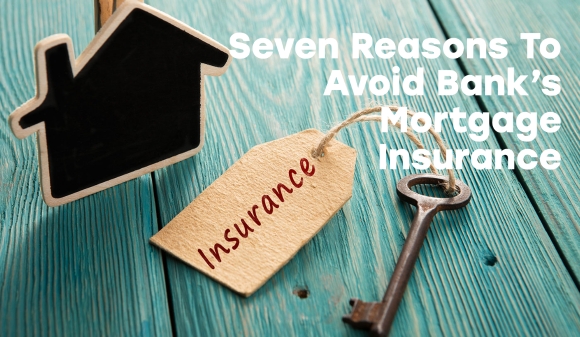 Thumbnail for Seven Reasons To Avoid Banks Mortgage Insurance 