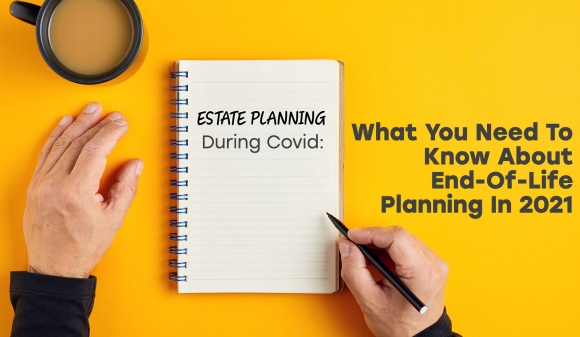 Thumbnail for Estate Planning During Covid: What You Need To Know About End-Of-Life Planning In 2021