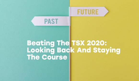 Thumbnail for Beating The TSX 2020: Looking Back And Staying The Course 