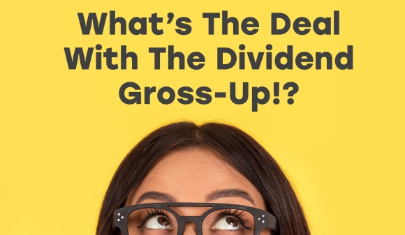 Thumbnail for What’s The Deal With The Dividend Gross-Up!?