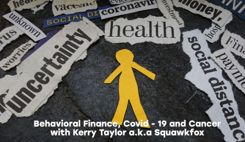 Thumbnail for Behavioral Finance, Covid - 19 and Cancer with Kerry Taylor a.k.a Squawkfox