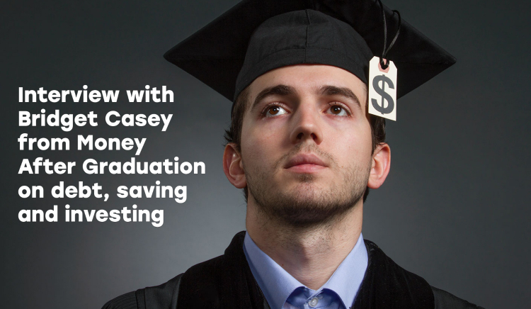 Thumbnail for Interview with Bridget Casey from Money After Graduation on debt, saving and investing.