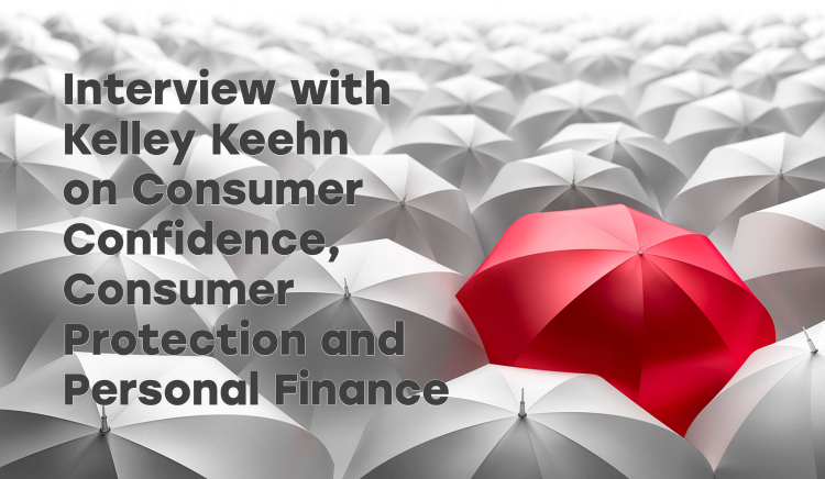 Thumbnail for Interview with Kelley Keehn on Consumer Confidence, Consumer Protection and Personal Finance